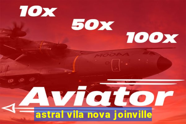 astral vila nova joinville